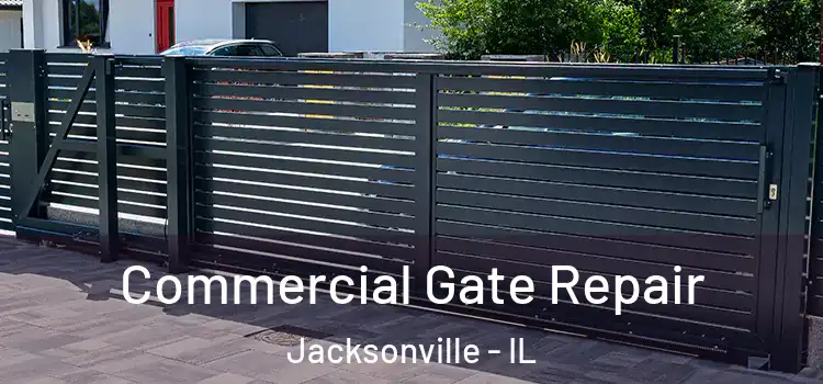 Commercial Gate Repair Jacksonville - IL