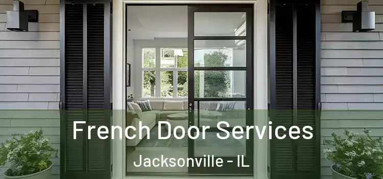 French Door Services Jacksonville - IL