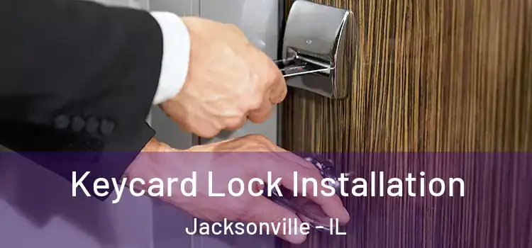 Keycard Lock Installation Jacksonville - IL
