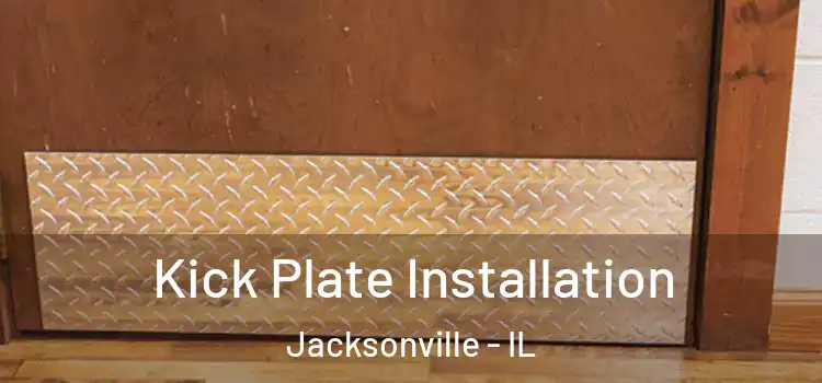 Kick Plate Installation Jacksonville - IL