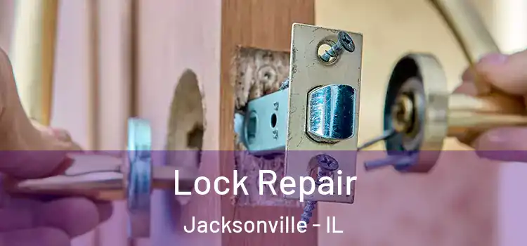 Lock Repair Jacksonville - IL