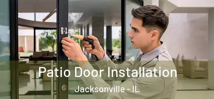 Patio Door Installation Jacksonville - IL