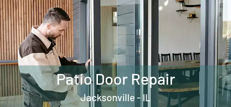 Patio Door Repair Jacksonville - IL