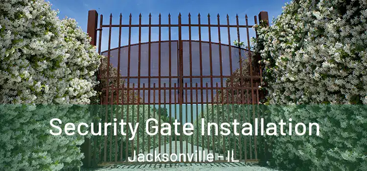 Security Gate Installation Jacksonville - IL