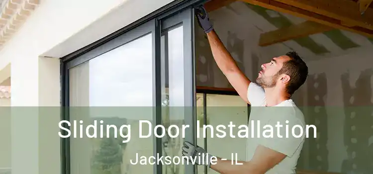Sliding Door Installation Jacksonville - IL