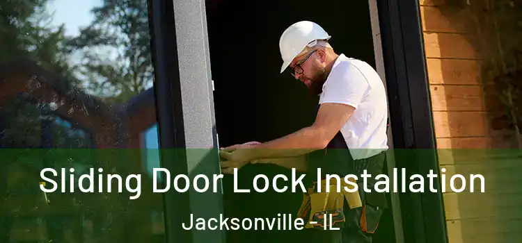 Sliding Door Lock Installation Jacksonville - IL