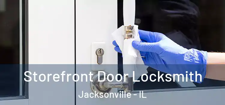 Storefront Door Locksmith Jacksonville - IL